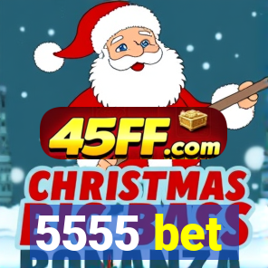 5555 bet